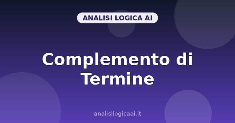 Complemento di Termine: Cos’è, Come Riconoscerlo ed Esempi Svolti